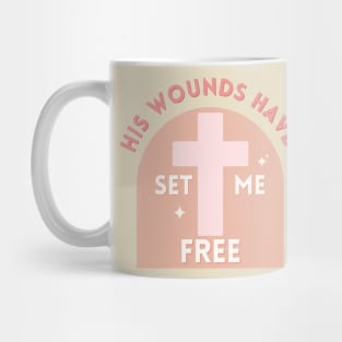 His Wounds Have Set Me Free - Jesus Quote Mug